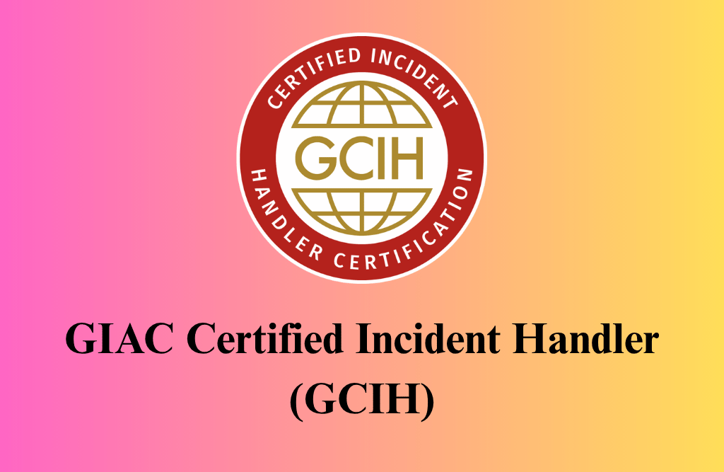 GIAC Certified Incident Handler (GCIH) Certification Training